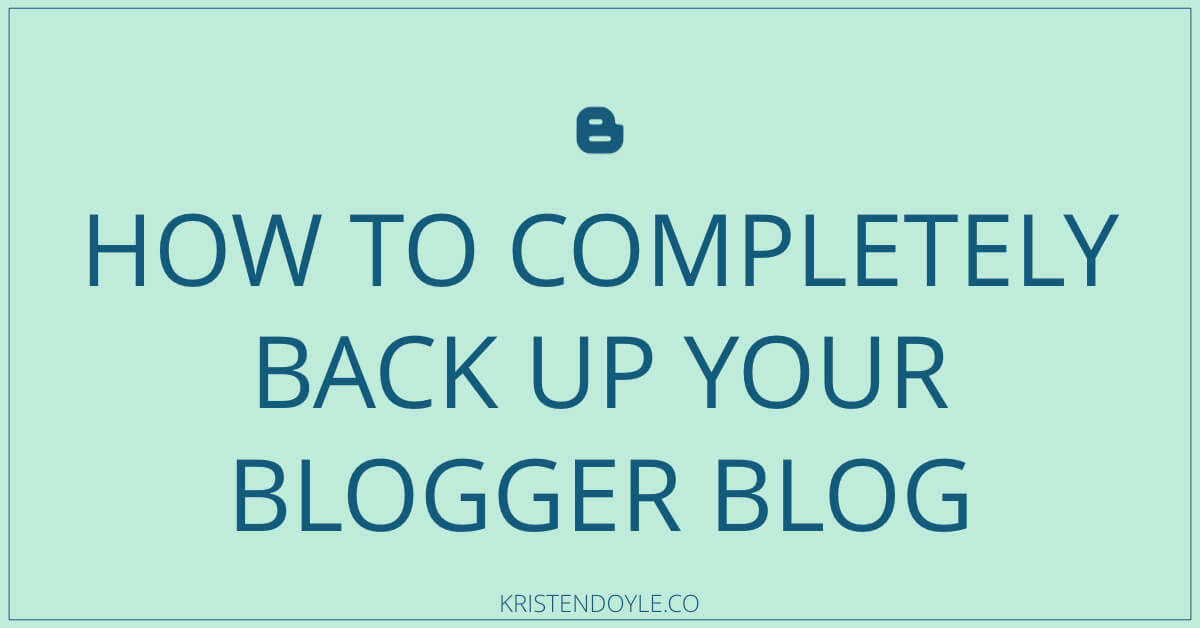 how to back up your blogger blog